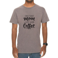 Instant Mom Just Add Coffee Vintage T-shirt | Artistshot