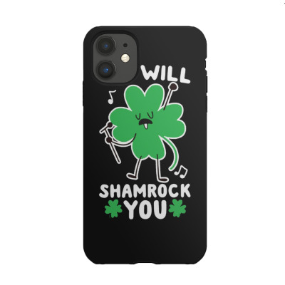 We Will Shamrock You Iphone 11 Case Designed By Bariteau Hannah