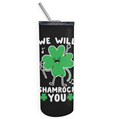 We Will Shamrock You Skinny Tumbler Designed By Bariteau Hannah
