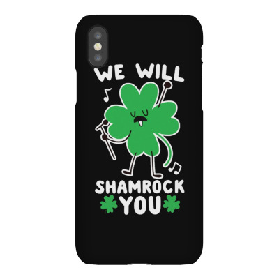 We Will Shamrock You Iphonex Case Designed By Bariteau Hannah