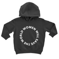 Women Will Save The World 2 Toddler Hoodie | Artistshot