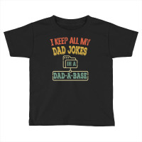 I Keep All My Dad Jokes In A Dad-a-base, Vintage Toddler T-shirt | Artistshot