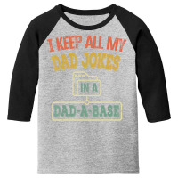 I Keep All My Dad Jokes In A Dad-a-base, Vintage Youth 3/4 Sleeve | Artistshot