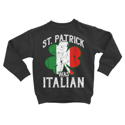 Patrick Was Italian Toddler Sweatshirt Designed By Bariteau Hannah