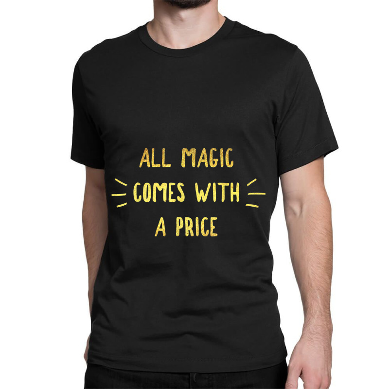 All Magic Comes With A Price Dearie Once Upon A Time T Shirt Classic T-shirt | Artistshot