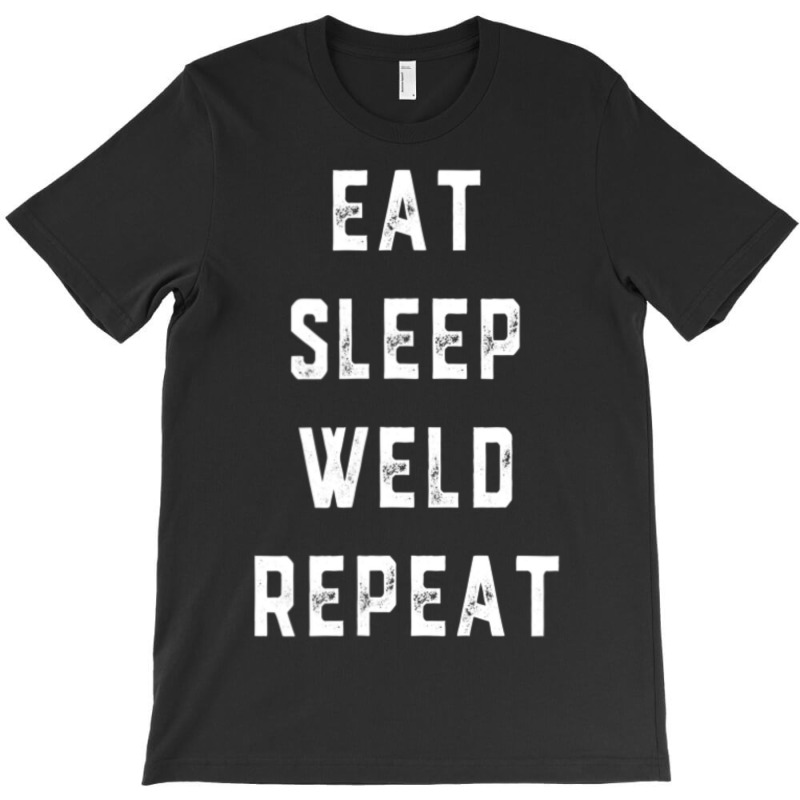 Weld Repeat Pipeliner Welding Pipeline Welder Gag T-shirt | Artistshot