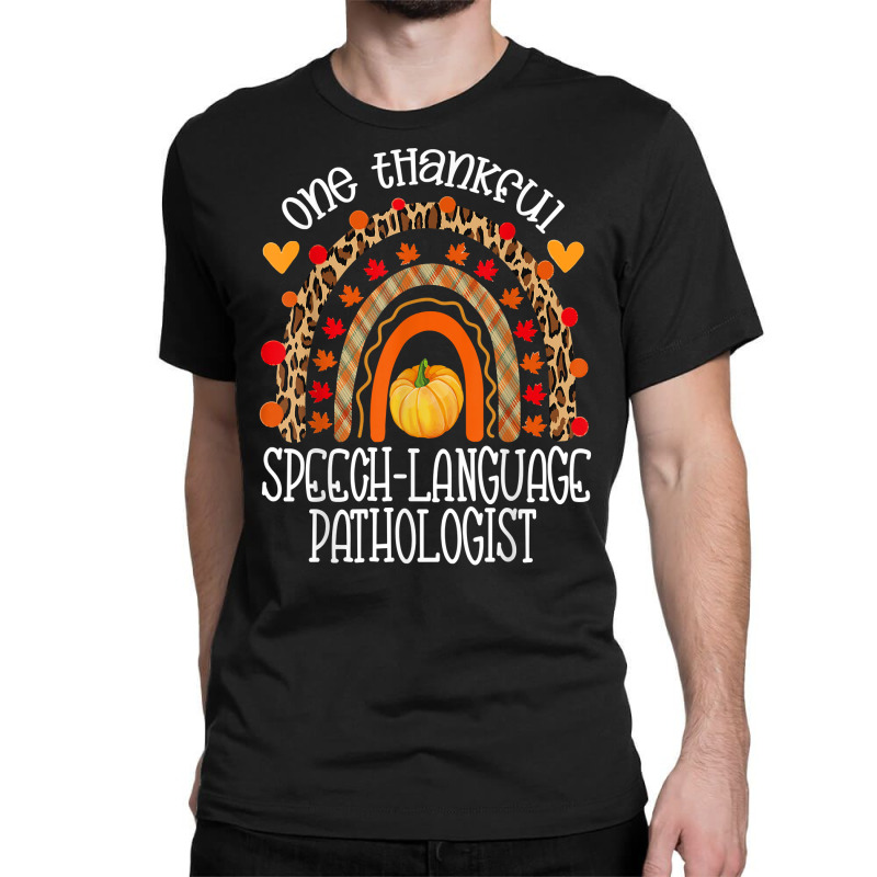 One Thankful Speech Language Pathologist Thanksgiving Fall T Shirt Classic T-shirt by j83tytler | Artistshot