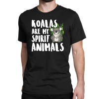 Koalas Are My Spirit Animals For Dark Classic T-shirt | Artistshot