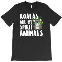 Koalas Are My Spirit Animals For Dark T-shirt | Artistshot