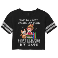 How To Avoid Stress At Work Read Books With My Cats Scorecard Crop Tee | Artistshot