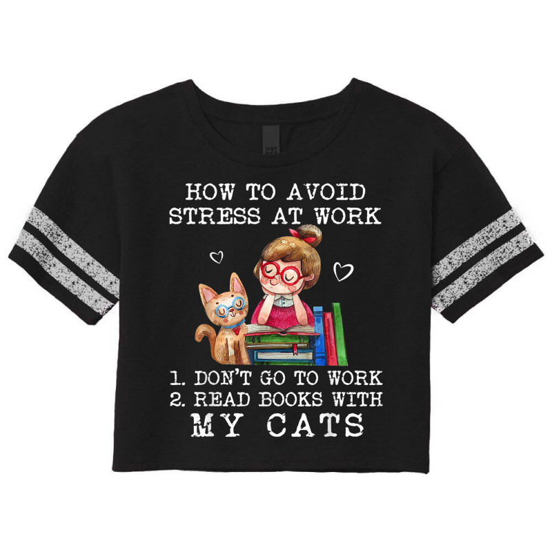 How To Avoid Stress At Work Read Books With My Cats Scorecard Crop Tee by NICHOLASALACKY | Artistshot