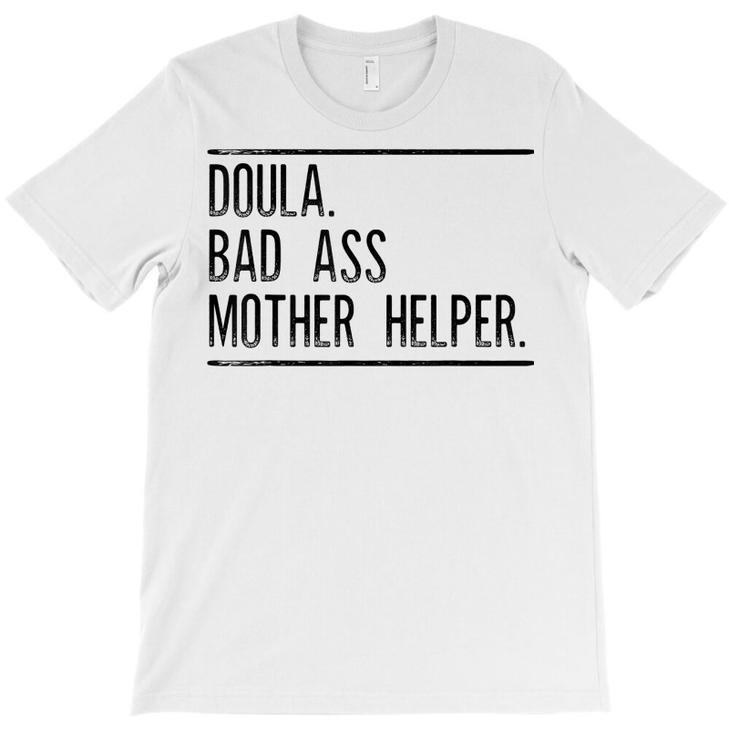 Doula Badass Mother Helper T Shirt Gift For Doula Women T-shirt | Artistshot