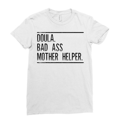 Doula Badass Mother Helper T Shirt Gift For Doula Women Ladies Fitted T-shirt Designed By Tamkyfashions