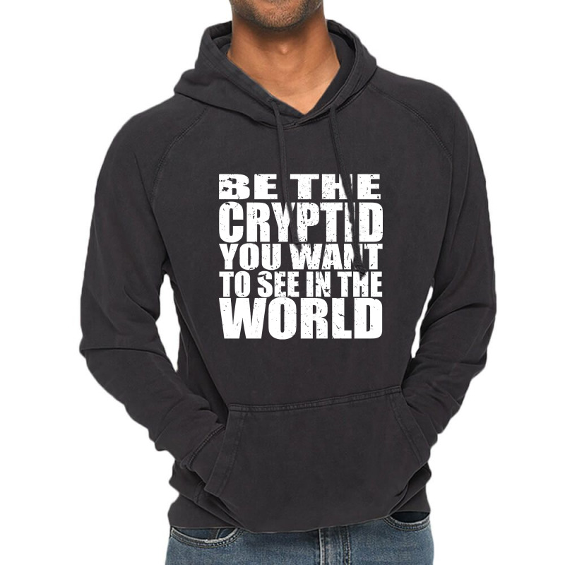 Be The Cryptid You Want To See In The World Vintage Hoodie | Artistshot