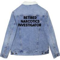 Retired Narcotics Investigator T Shirt Unisex Sherpa-lined Denim Jacket | Artistshot