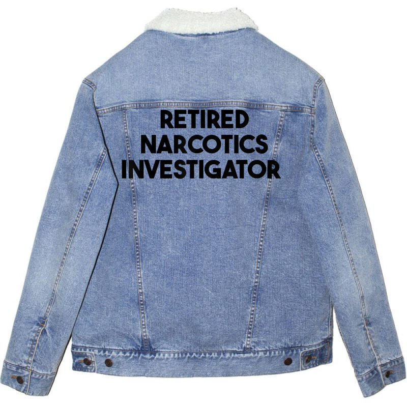 Retired Narcotics Investigator T Shirt Unisex Sherpa-Lined Denim Jacket by rennambka | Artistshot