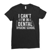 I Can't I'm In Dental Hygiene School Dentist Student Ladies Fitted T-shirt | Artistshot