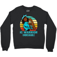 Interstitial Cystitis Warrior Shirt Unbreakable Crewneck Sweatshirt | Artistshot