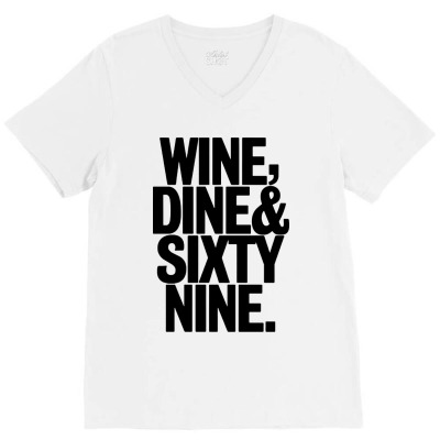 Wine Dine And 69 Sixtynine V-neck Tee Designed By Shopyes