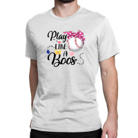 Play Like A Boss Baseball For Light Classic T-shirt | Artistshot