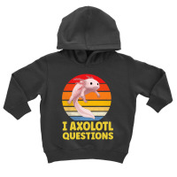 I Axolotl Questions Man And Woman Axolotl Lovers Toddler Hoodie | Artistshot