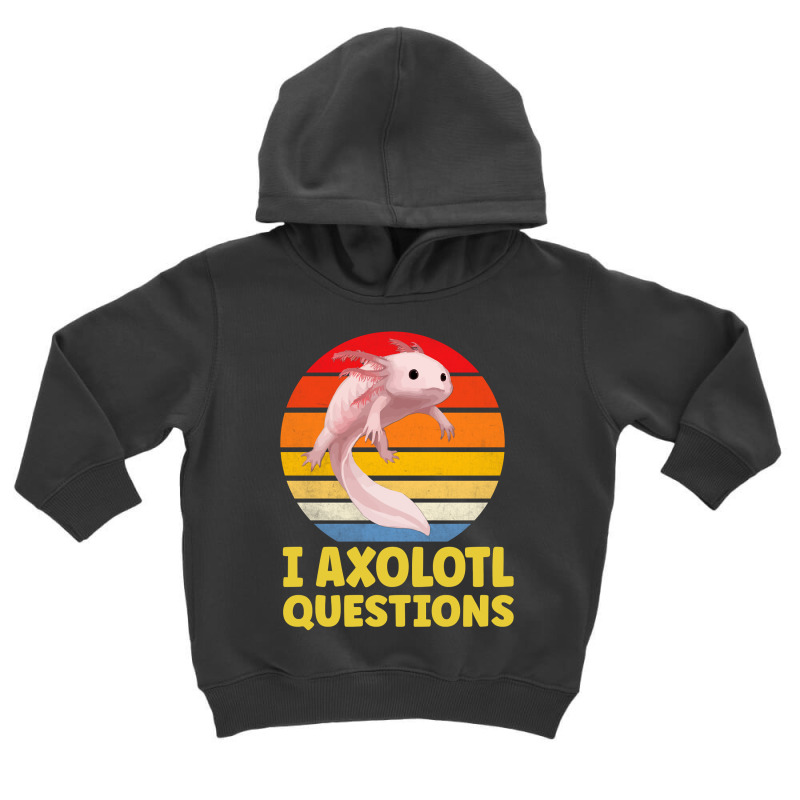 I Axolotl Questions Man And Woman Axolotl Lovers Toddler Hoodie by Min08 | Artistshot