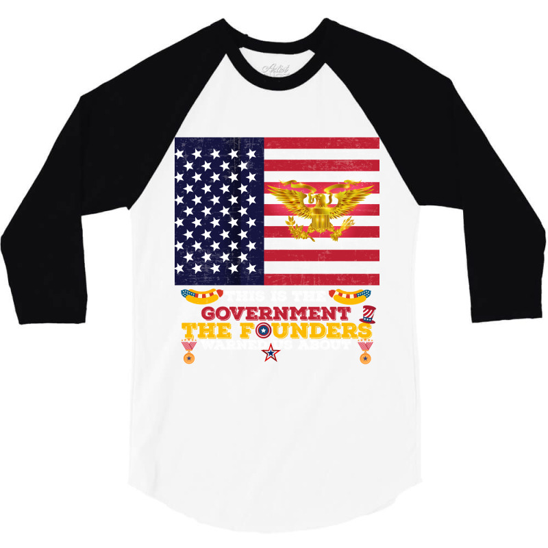 This Is The Government The Founders Warned Us About, Funny Usa Politic 3/4 Sleeve Shirt | Artistshot