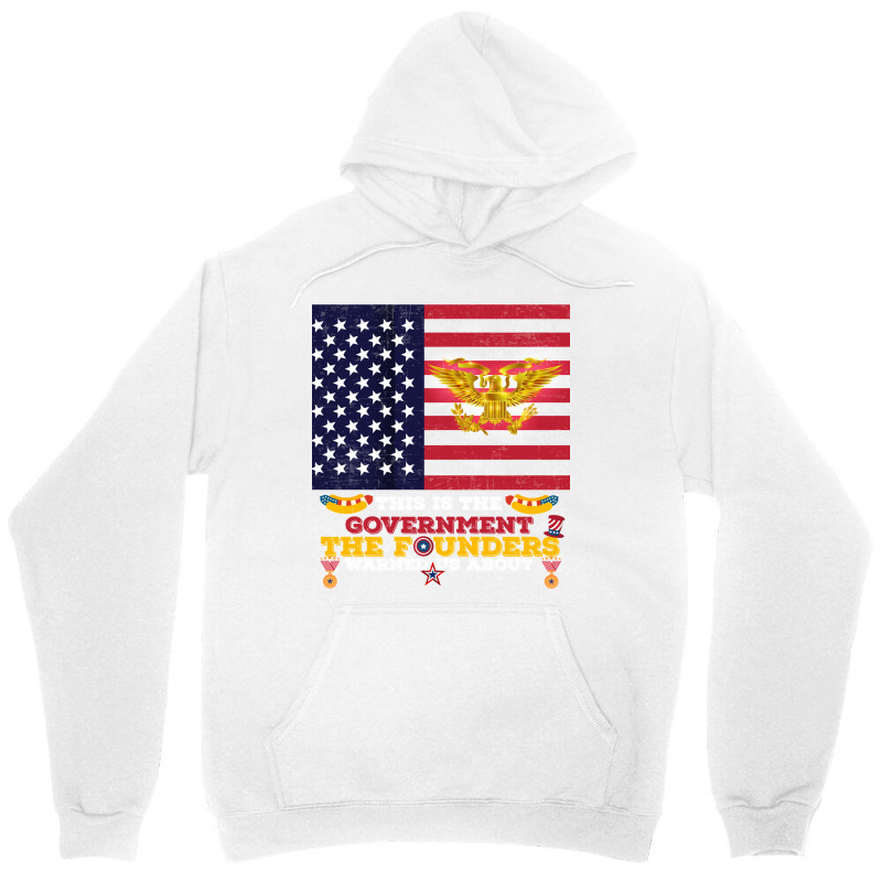 This Is The Government The Founders Warned Us About, Funny Usa Politic Unisex Hoodie | Artistshot