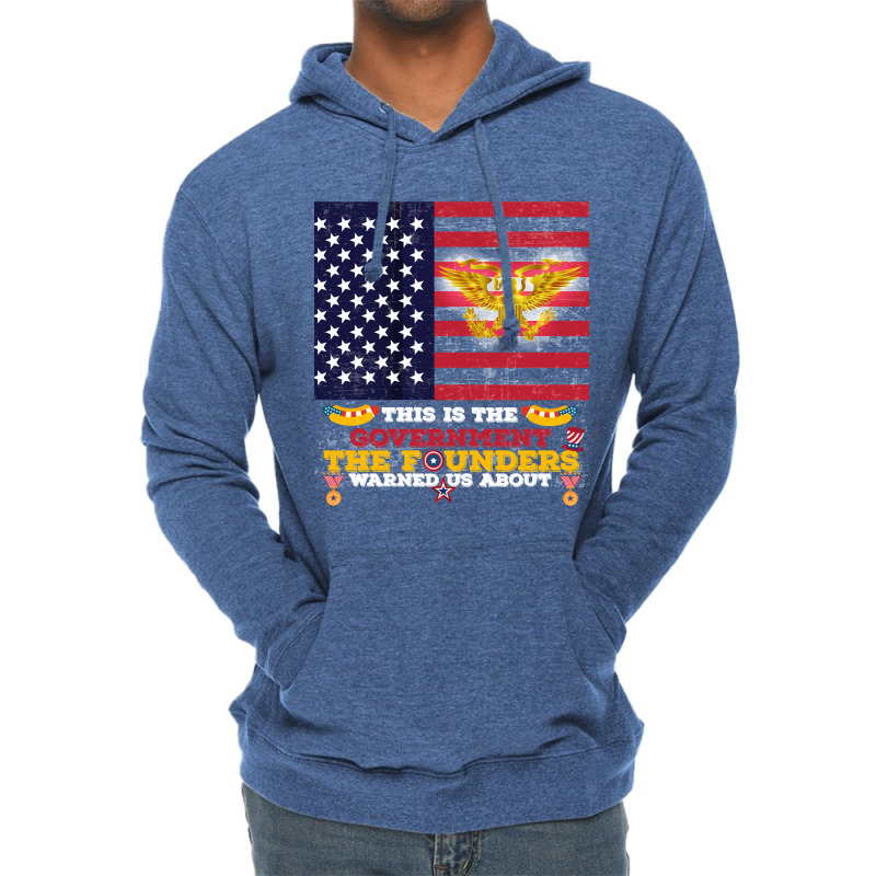 This Is The Government The Founders Warned Us About, Funny Usa Politic Lightweight Hoodie | Artistshot