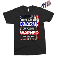 These Are The Democrats Our Founders Warned Us About . Essential T Shi Exclusive T-shirt | Artistshot