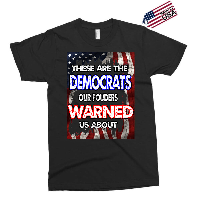 These Are The Democrats Our Founders Warned Us About . Essential T Shi Exclusive T-shirt | Artistshot