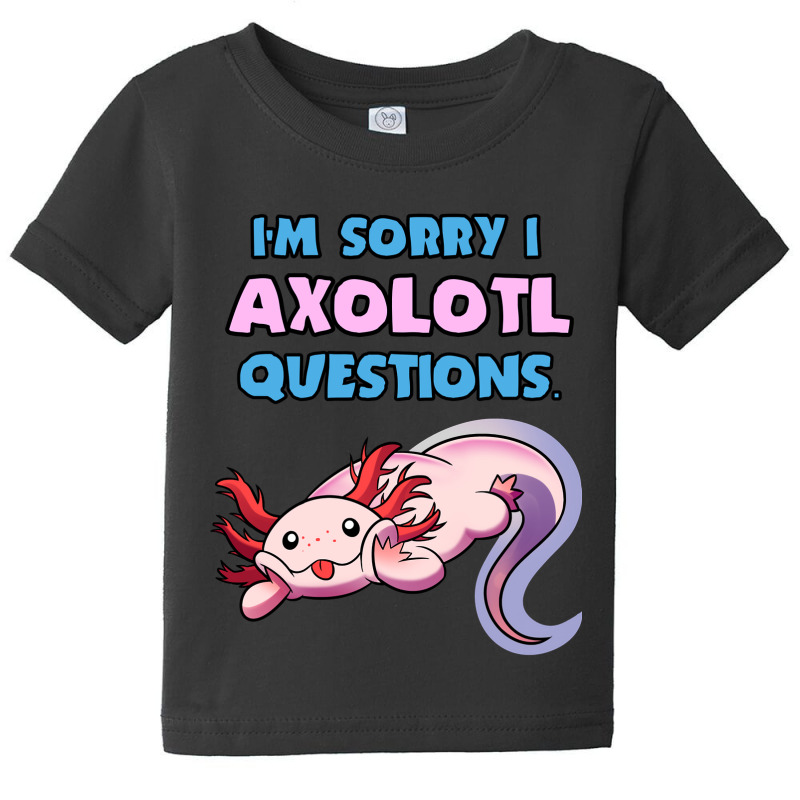 I'm Sorry I 'axolotl' Questions! Baby Tee by Min05 | Artistshot