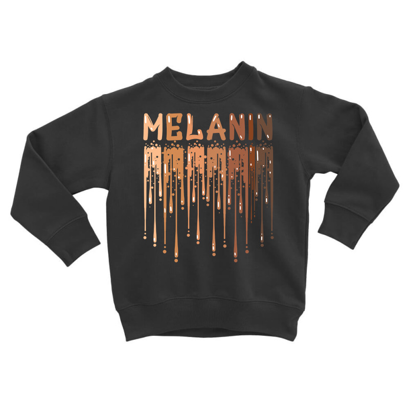 Drippin Melanin For Women Pride  Gifts Black History Month Toddler Sweatshirt | Artistshot