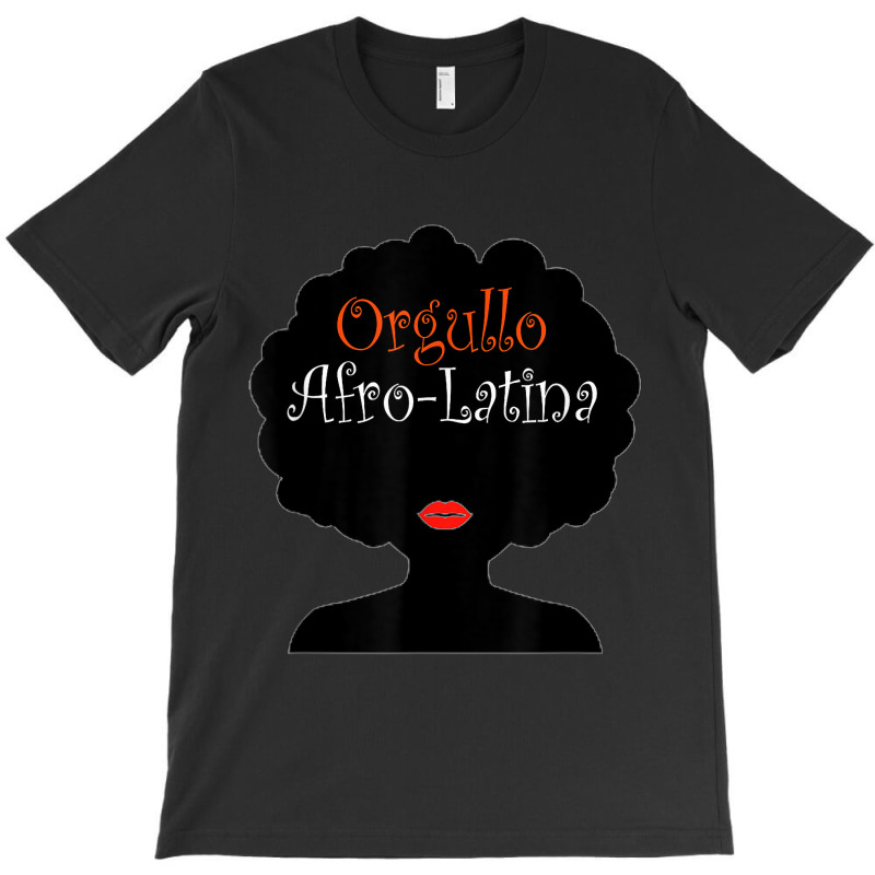 Afro Latina Proud Latinx Orgullo Black Spanish T-Shirt by SHANNONRENNAN | Artistshot