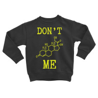 Don't Me Chemistry Chemist Science Nerd Toddler Sweatshirt | Artistshot