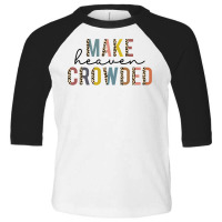 Make Heaven Crowded Jesus Religious Christian Leopard Women Toddler 3/4 Sleeve Tee | Artistshot