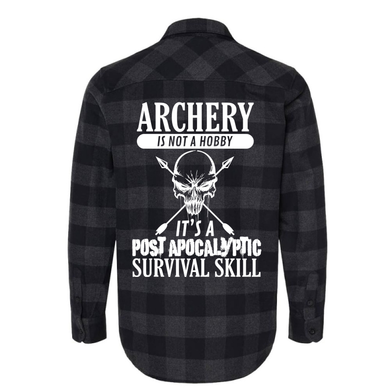 Archery Is Not A Hobby  Post Apocalyptic Surivival Skill Flannel Shirt by HANANELArtist | Artistshot