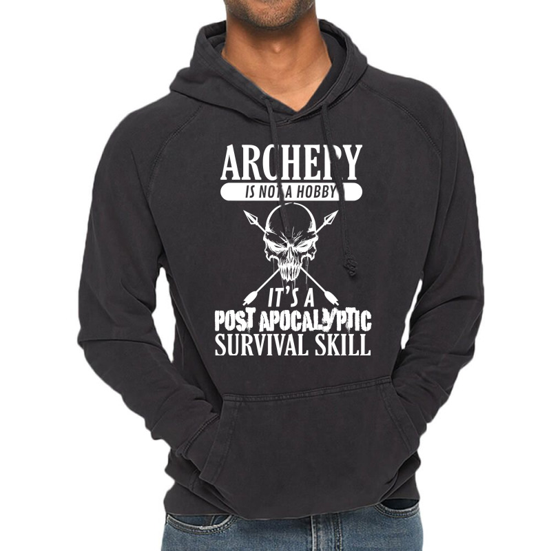 Archery Is Not A Hobby  Post Apocalyptic Surivival Skill Vintage Hoodie by HANANELArtist | Artistshot