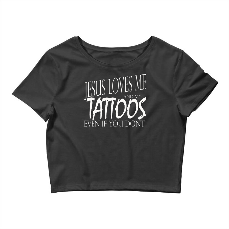 Jesus Loves Me And My Tattoos Empowering Crop Top by Min08 | Artistshot