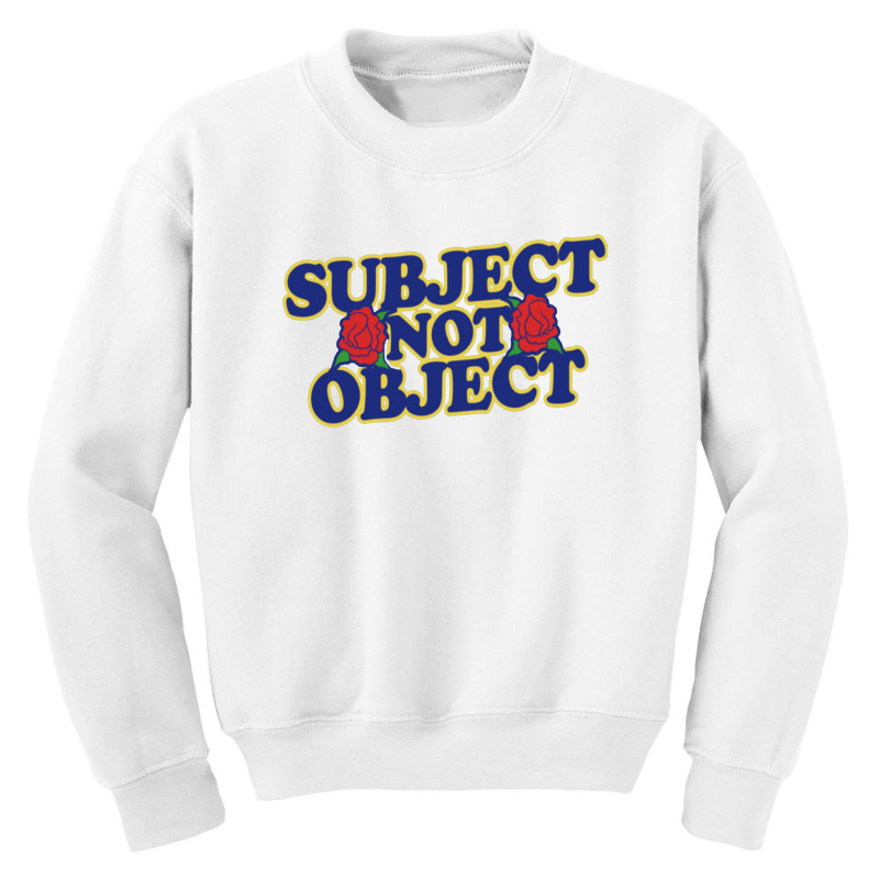 Subject Not Object Youth Sweatshirt | Artistshot