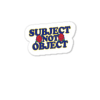 Subject Not Object Sticker | Artistshot