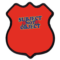 Subject Not Object Shield Patch | Artistshot