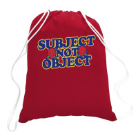 Subject Not Object Drawstring Bags | Artistshot