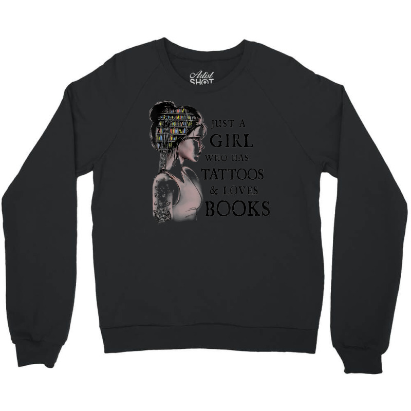 Just A Girl Who Has Tattoos And Loves Books Crewneck Sweatshirt by Min08 | Artistshot