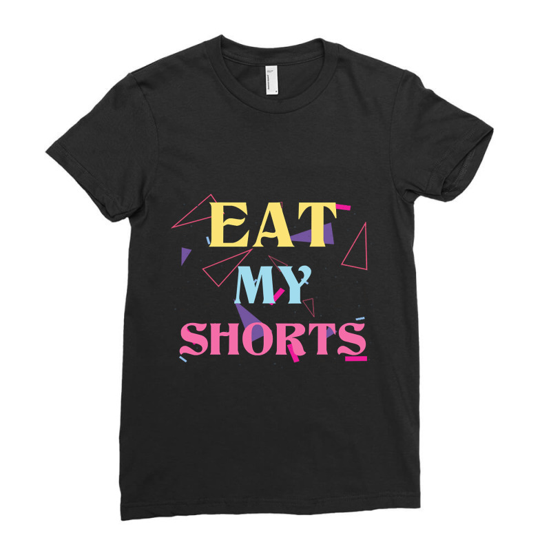 Eat My Shorts Don't Bother Me Funny Retro 80s Slang Ladies Fitted T-Shirt by Crews Micki | Artistshot