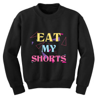 Eat My Shorts Don't Bother Me Funny Retro 80s Slang Youth Sweatshirt | Artistshot