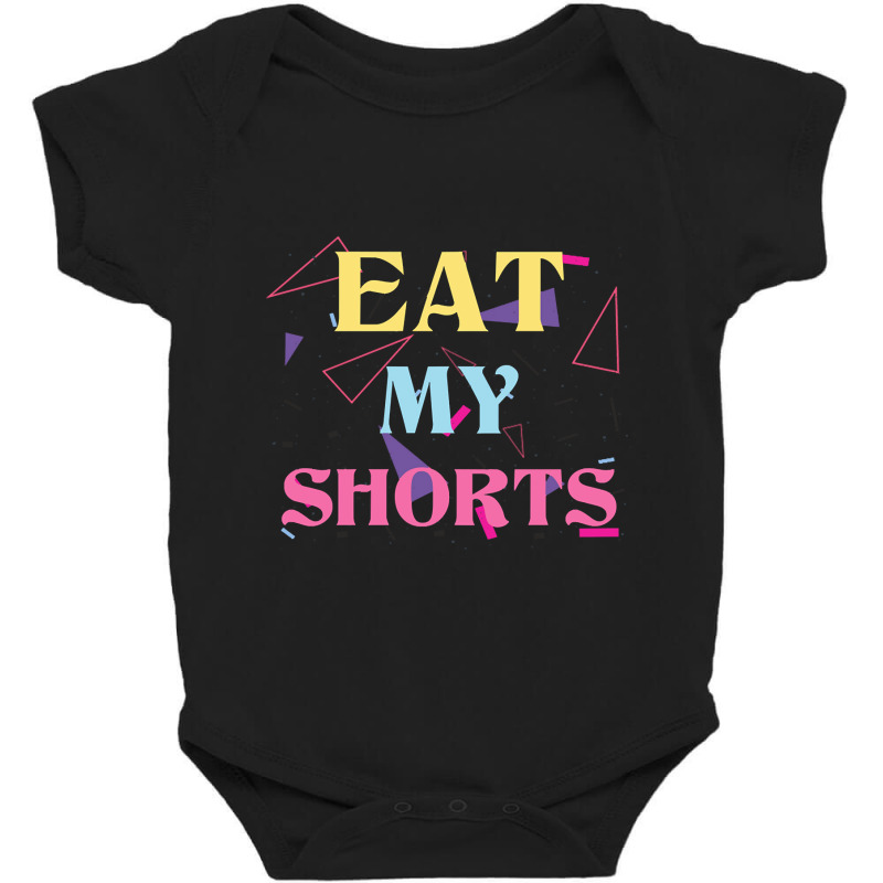 Eat My Shorts Don't Bother Me Funny Retro 80s Slang Baby Bodysuit by Crews Micki | Artistshot