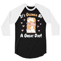 Guinea Pigs T  Shirt Guinea Pig   Guinea Be A Great Day T  Shirt 3/4 Sleeve Shirt | Artistshot