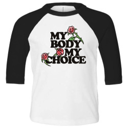 my body my choice redrose pro choice Toddler 3/4 Sleeve Tee | Artistshot