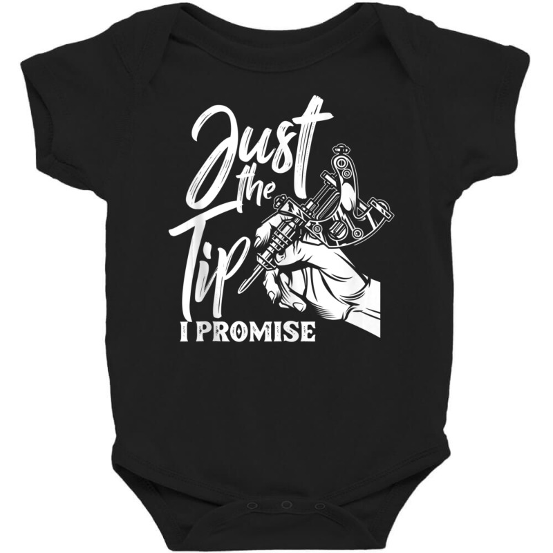 Just The Tip I Promise Saying Tattoo Lover Baby Bodysuit | Artistshot